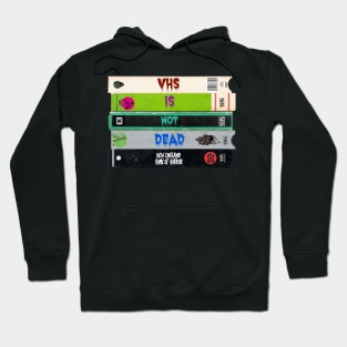 VHS IS NOT DEAD! Hoodie